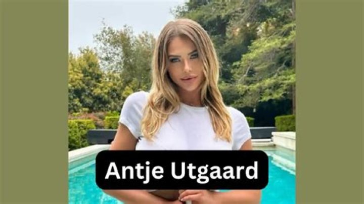 Antje Utgaard- Wiki, Net worth, Boyfriend, Height