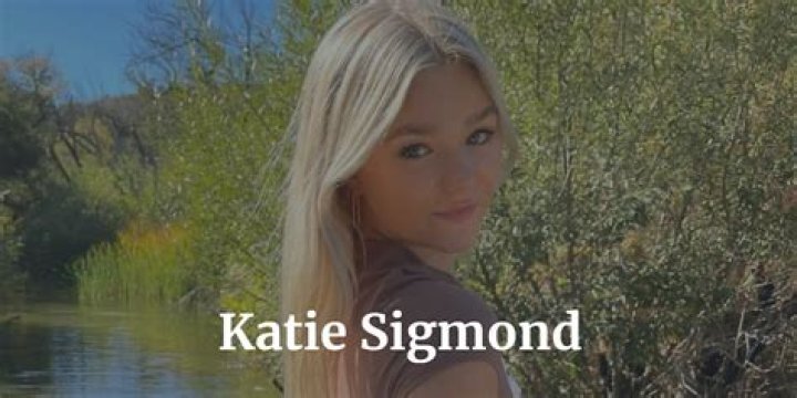 Katie Sigmund | Bio, Age, Net Worth, Relationship, Career